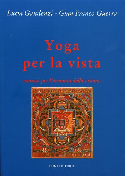 Yoga per la vista. Esercizi per l'armonia della visione. Nuove …