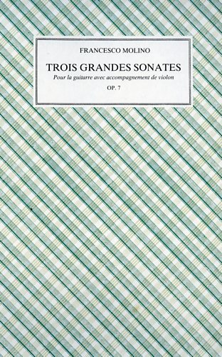 Trois Grandes Sonates. Pour la guitarre avec accompagnement de violon. …
