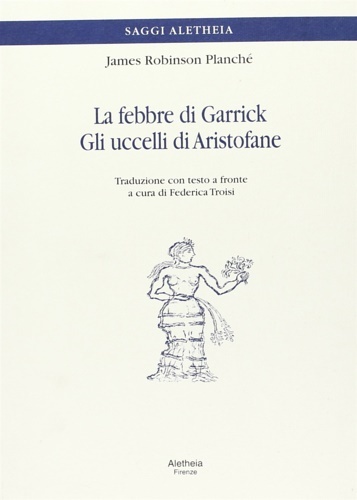 La febbre di Garrick. Gli uccelli di Aristofane.