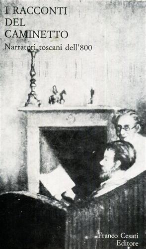 I Racconti del caminetto. Narratori toscani dell'800.