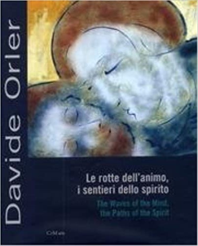 Le rotte dell'animo, i sentieri dello spirito. Davide Orler. Sacro …