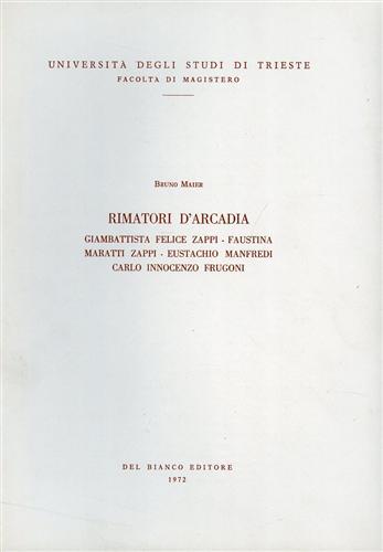 Rimatori d'Arcadia. Giambattista Felice Zappi, Faustina Maratti Zappi, Eustachio Manfredi, …