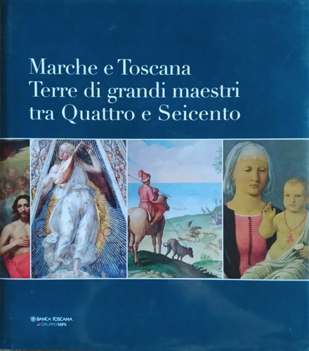 Marche e Toscana. Terre di grandi maestri tra Quattro e …