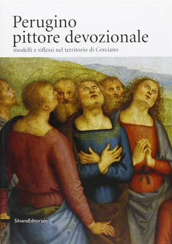 Perugino pittore devozionale. Modelli e riflessi nel territorio di Corciano.