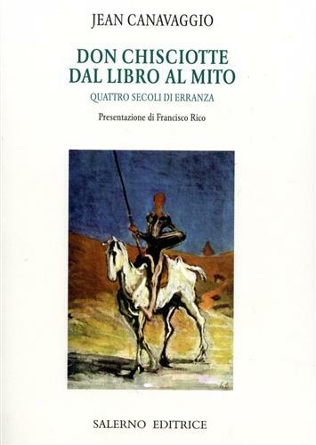 Don Chisciotte. Dal libro al mito. Quattro secoli di erranza.