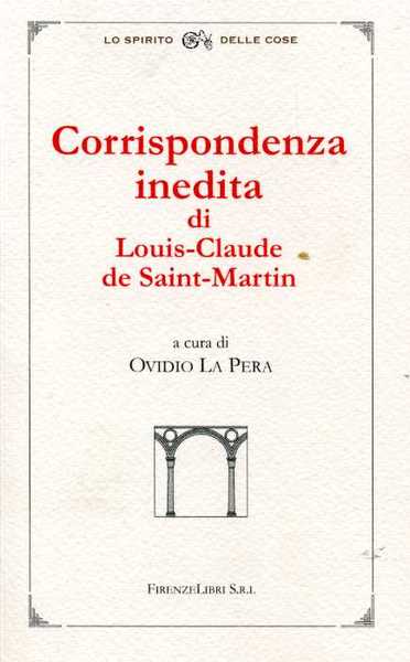 Corrispondenza inedita di Louis Claude de Saint Martin detto il …