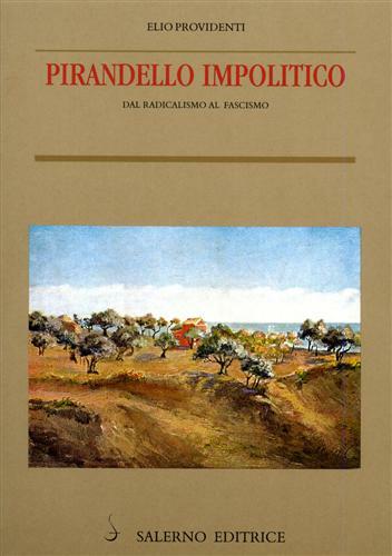 Pirandello impolitico. Dal radicalismo al Fascismo.