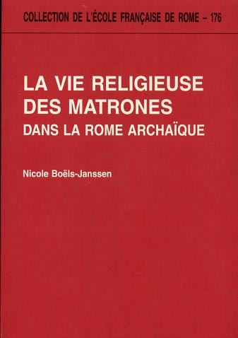 La vie religieuse des matrones dans la Rome archaïque.