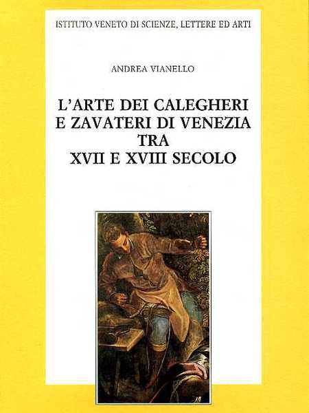 L'arte dei calegheri e zavateri di Venezia tra XVII e …