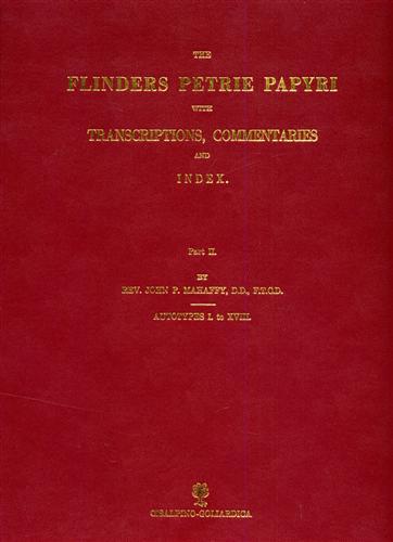 The Flinders Petrie papyri with transcriptions, commentaries and index. Part …