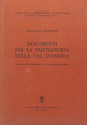 Documenti per la protostoria della Val d'Ossola. S.Bernardo di Ornavasso …