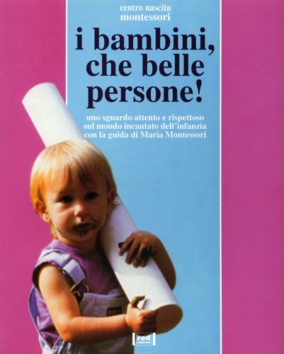 I bambini, che belle persone! Uno sguardo attento e rispettoso …