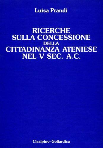 Ricerche sulla concessione della cittadinanza ateniese nel V sec. a.C.