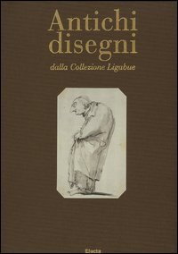 Antichi disegni dalla Collezione Ligabue.