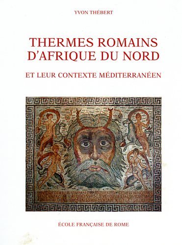 Thermes romains d’Afrique du Nord et leur contexte méditerranéen : …