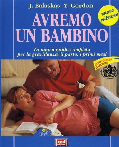 Avremo un bambino. La nuova guida completa per la gravidanza, …