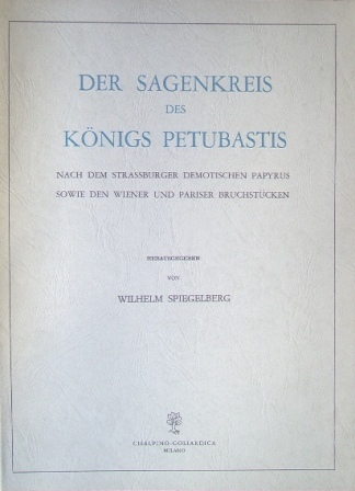 Der Sagenkreis des Koenigs Petubastis. Nach dem Strassburger Demotischen Papyrus …