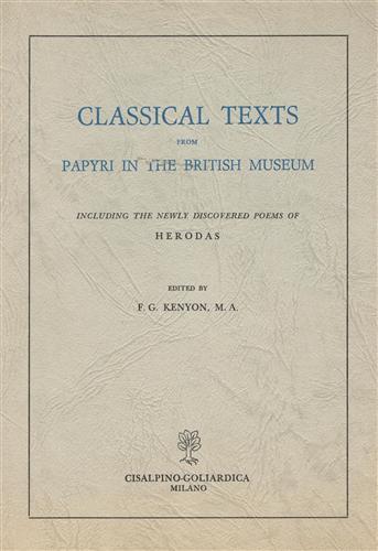 Classical Texts from Papyri in the British Museum. Including the …