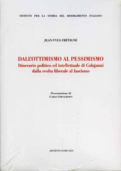 Dall'ottimismo al pessimismo. Itinerario politico ed intellettuale di Colajanni dalla …