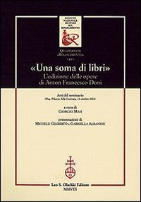 Una soma di libri. L'edizione delle opere di Anton Francesco …