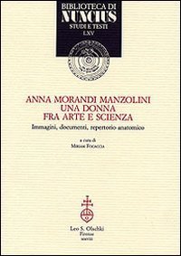Anna Morandi Manzolini. Una donna fra arte e scienza. Immagini, …