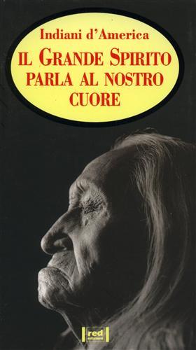 Indiani d'America. Il Grande Spirito parla al nostro cuore.