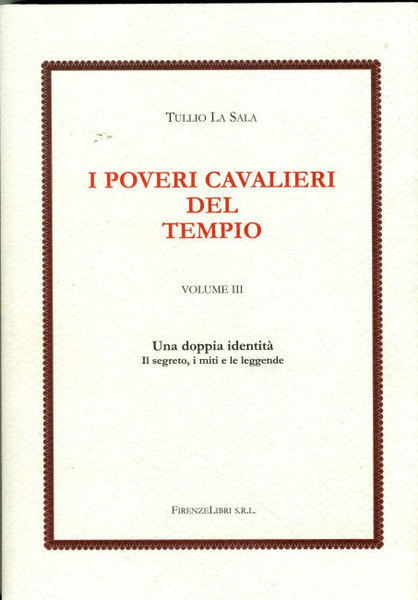 I Poveri Cavalieri del Tempio. Vol.III: Una doppia identità. Il …