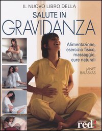 Il nuovo libro della salute in gravidanza. Alimentazione, esercizio fisico, …