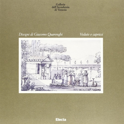 Disegni di Giacomo Quarenghi. Vedute e capricci.