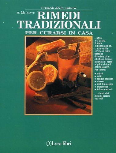 Rimedi tradizionali per curarsi in casa. I rimedi della natura.