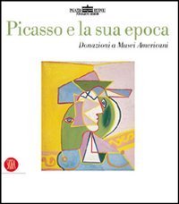 Picasso e la sua epoca. Donazioni a Musei Americani.