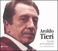 Aroldo Tieri. Una vita per lo spettacolo.