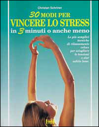 30 modi per vincere lo stress in tre minuti o …