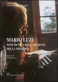 Mario Luzi. Note di vita dall'archivio della memoria.