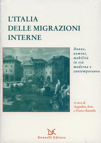 L'Italia delle migrazioni interne. Donne, uomini, mobilità in età moderna …