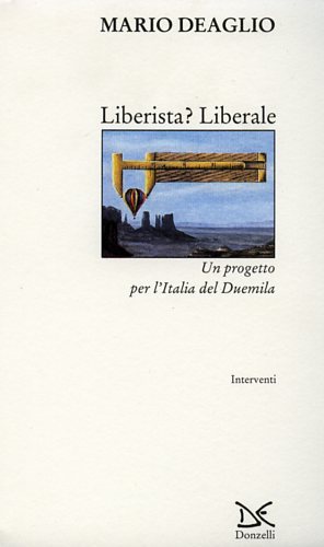 Liberista? Liberale. Un progetto per l'Italia del Duemila.