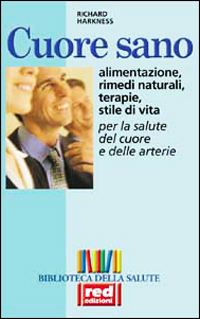 Cuore sano. Alimentazione, rimedi naturali, terapie, stile di via per …