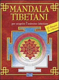 I mandala Tibetani. Per scoprire l'universo interiore.