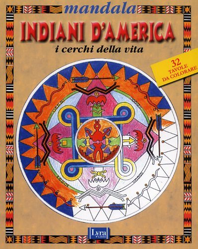 Mandala. Indiani d'America. I cerchi della vita.