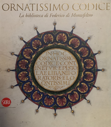 Ornatissimo Codice: la Biblioteca di Federico di Montefeltro.