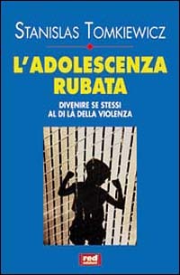 L'adolescenza rubata. Divenire se stessi al di là della violenza.