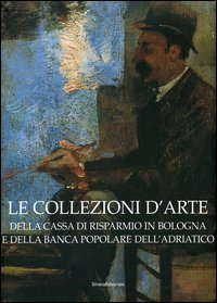 Le collezioni d'arte della Cassa di Risparmio in Bologna e …