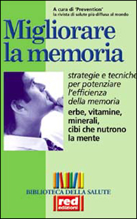 Migliorare la memoria. Strategie e tecniche per potenziare l'efficienza della …