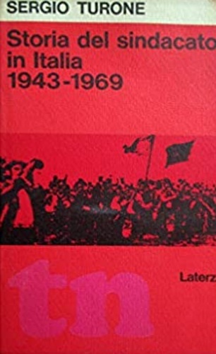 Storia del sindacato in Italia (1943-1969). Dalla Resistenza all'"Autunno Caldo".