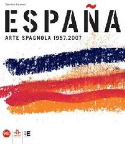Espana. Arte spagnola 1957 - 2007.