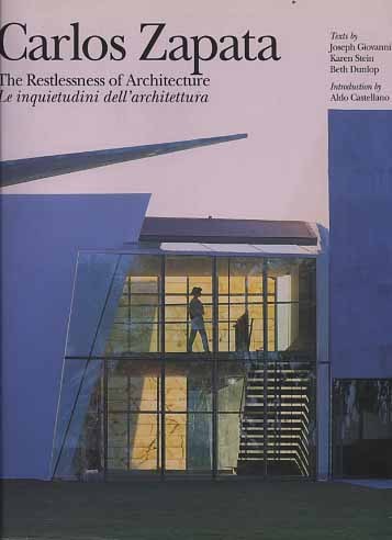 Carlos Zapata. The Restlessness of architecture. Le inquietudini dell'architettura.