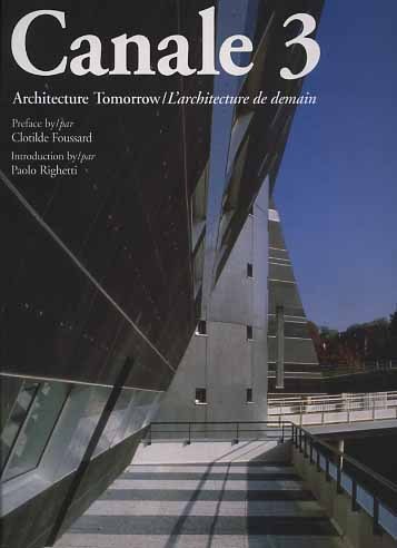 Canale 3. Architecture tomorrow. L'architecture de demain.