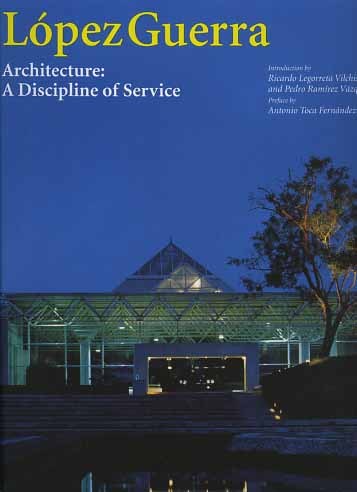 Lopez Guerra. Architecture. A Discipline of service.