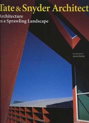Tate & Snyder Architects. Architecture in a Sprawling Landscape.