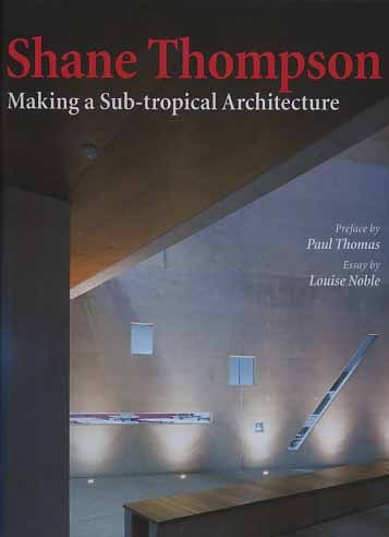 Shane Thompson. Making a Sub-tropical architecture.